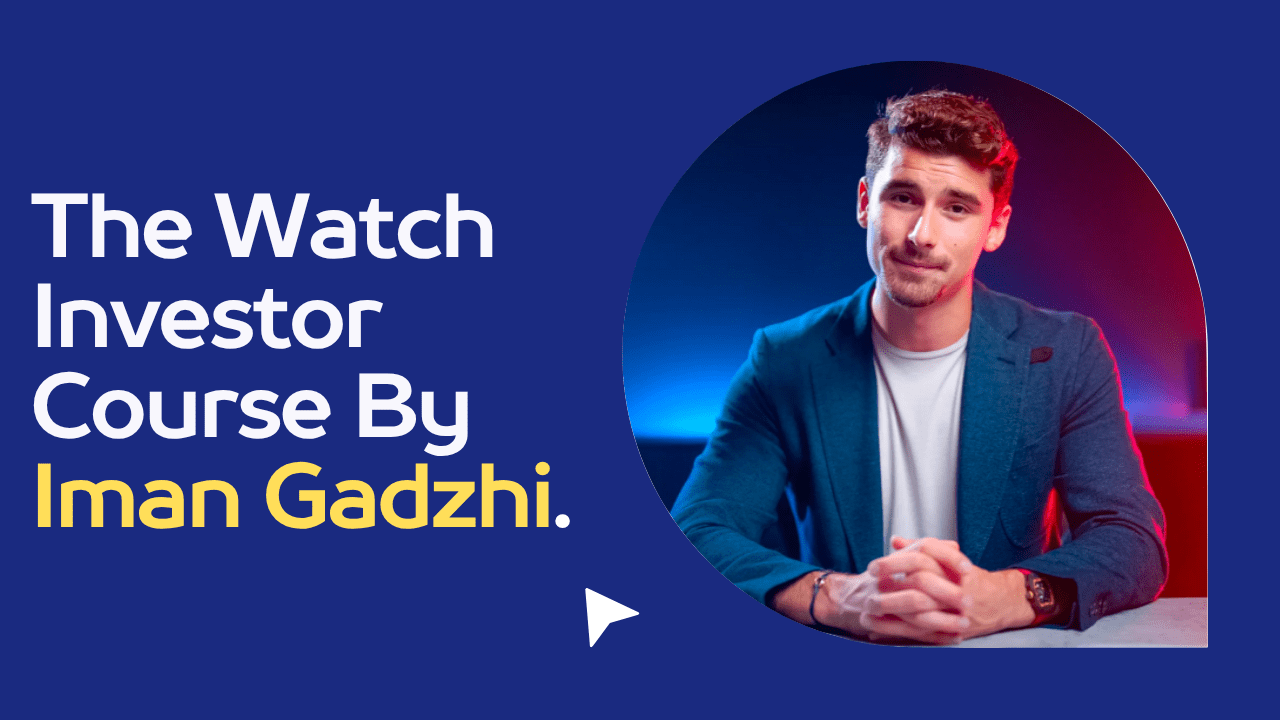 The Watch Investor Course By Iman Gadzhi