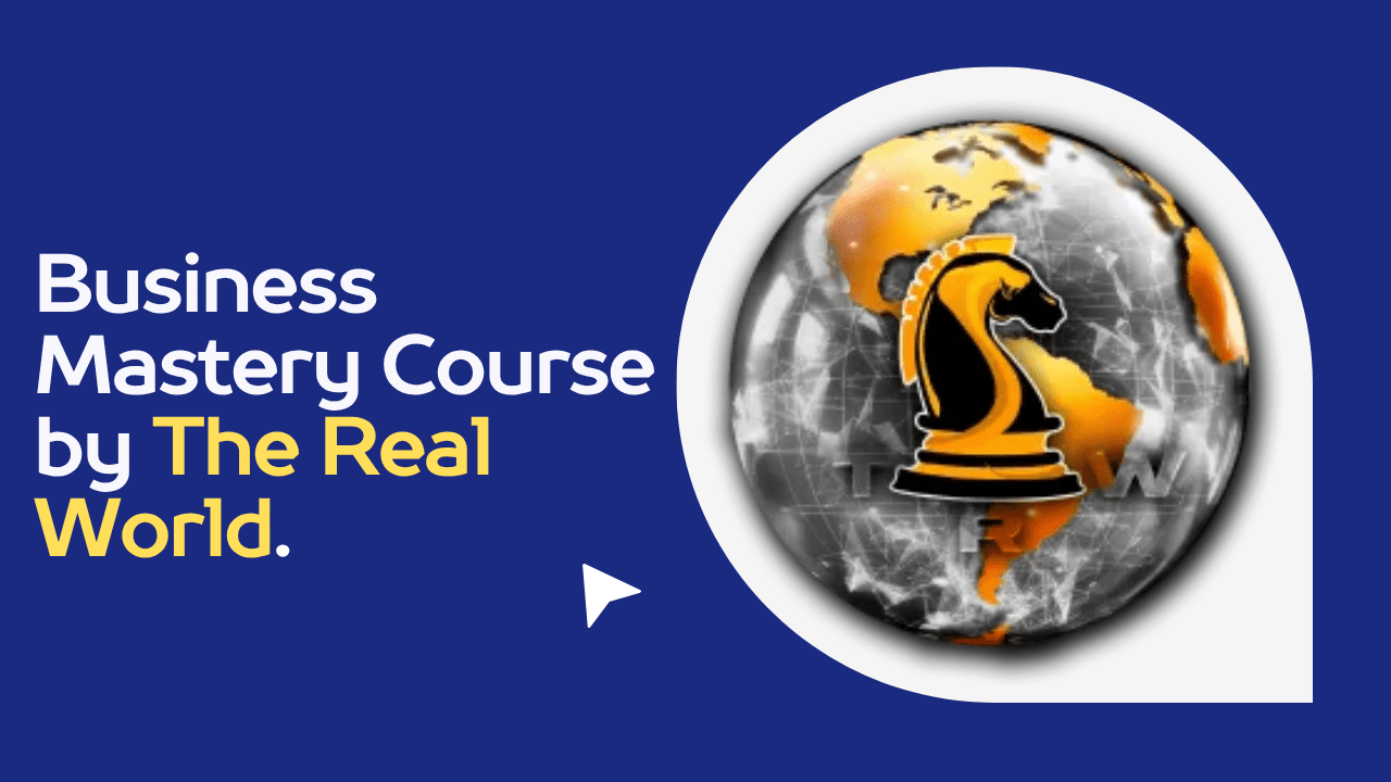 Business Mastery By The Real World